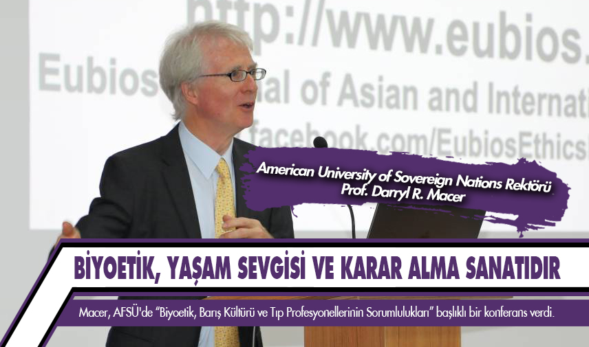 Prof. Macer: Biyoetik, yaşam sevgisi ve karar alma sanatıdır